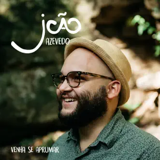 Venha Se Aprumar - Single by João Azevedo album reviews, ratings, credits