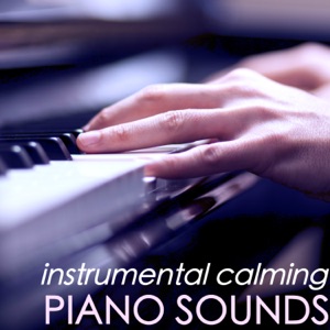 Instrumental Calming Piano Sounds - Background Sounds to Relax, Easy Listening Melody