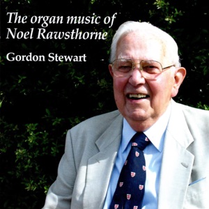 The Organ Music of Noel Rawsthorne