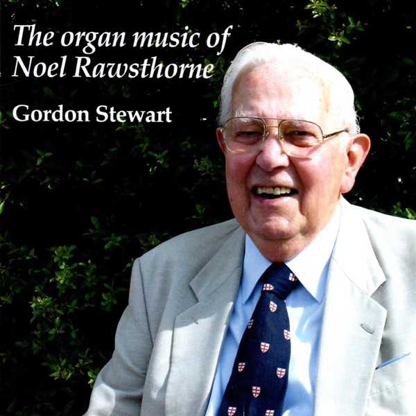 The Organ Music of Noel Rawsthorne