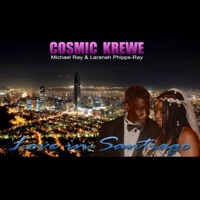 Love in Santiago (feat. Michael Ray & Laranah Phipps-Ray) - Single - Cosmic Krewe