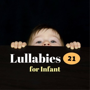 Lullabies 21 for Infant: Relaxing Music, Soother Dreams