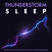 Thunderstorm Sleep: Asmr Thunderstorm Sleep Sounds With Guitar Music For Sleeping and Relaxation artwork