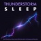 Sleep Sounds - Thunderstorm, Thunderstorm Sleep & Deep Sleep Music Collective lyrics