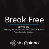 Break Free (Lower Key) [Originally Performed by Ariana Grande & Zedd] [Piano Karaoke Version] artwork