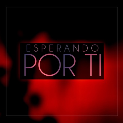 Esperando Por Ti (feat. Edwjoss & Ac Aguirre) - Single