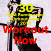 Workout Now – 30 Best Running and Workout Songs 2018, Workout Music - Workout Music