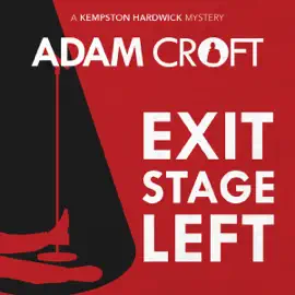 Exit Stage Left: Kempston Hardwick Mysteries, Book 1 (Unabridged)