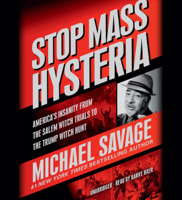 Michael Savage - Stop Mass Hysteria: America's Insanity from the Salem Witch Trials to the Trump Witch Hunt (Unabridged) artwork