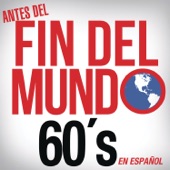 Antes del Fin del Mundo - 60's en Español artwork