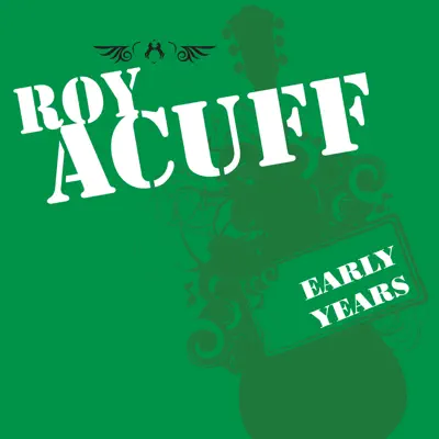 Early Years - Roy Acuff Early Years - Roy Acuff