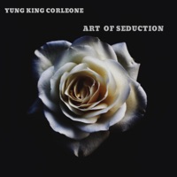 Art of Seduction - Single - Yung King Corleone