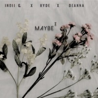 Maybe I - Single - Indii G., DEANNA & Hyde