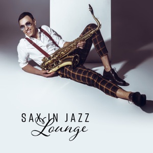 Sax in Jazz Lounge: Instrumental Jazz, Cocktail Party Bossa Background, Nightlife Rhythms