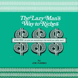 The Lazy Man's Way to Riches: DYNA/PSYC Can Give You Everything in the World You Really Want! (Unabridged)