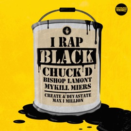 I Rap Black (feat. Chuck D, Bishop Lamont & Mykill Miers) Max I Million