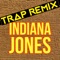 Indiana Jones (Trap Remix) - Trap Remix Guys lyrics