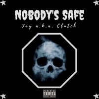 Nobody's Safe: Tha Mixtape - Jay A.K.A. Clutch
