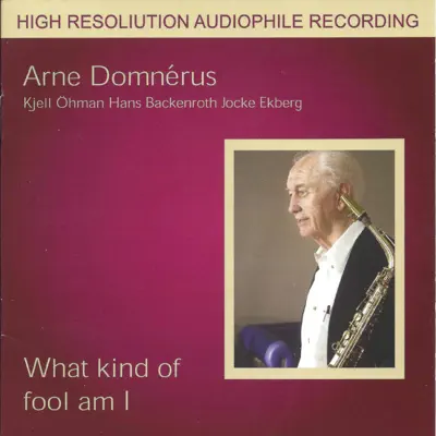 What Kind of Fool Am I (feat. Kjell Öhman, Hans Backenroth & Jocke Ekberg) - Arne Domnérus