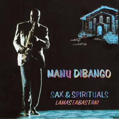 Sax & Spirituals Lamastabastani - Manu Dibango