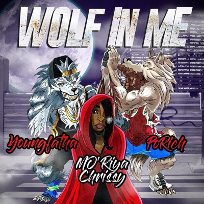 Wolf in Me (feat. Young Fatha & Mo'riya Chrissy) - Single