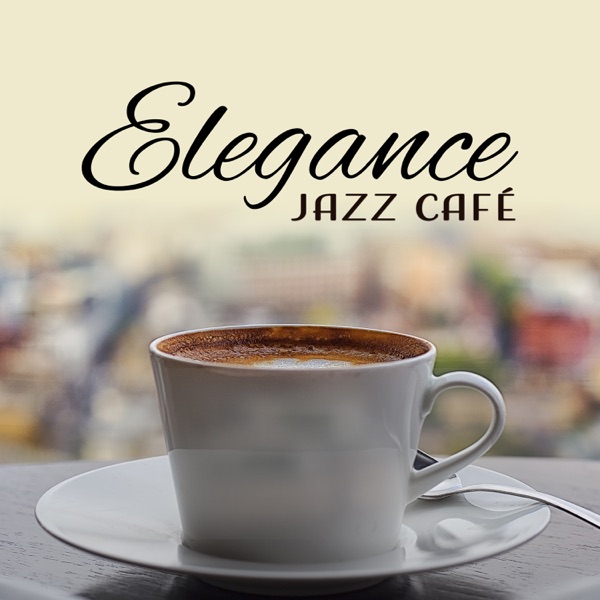 Elegance Jazz Café: Relaxante Jazz Instrumental, Humor Jazz, Suave Fundo para Café Pausa, Smooth Lounge Jazz