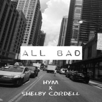 ALL BAD (feat. Shelby Cordell) - Single - Hym