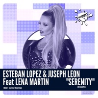 Serenity (feat. Lena Martin) - Single - Esteban Lopez & Juseph Leon
