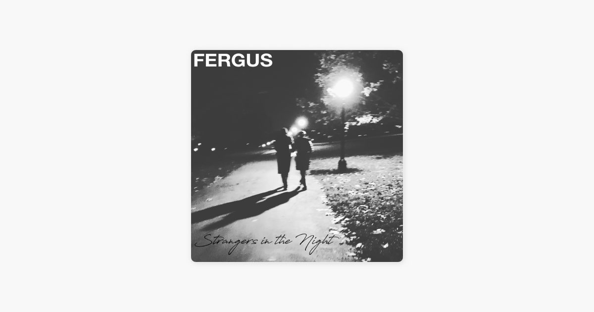 Strangers In The Night - Fergus