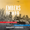 Embers of War: The Fall of an Empire and the Making of America's Vietnam (Unabridged) - Fredrik Logevall