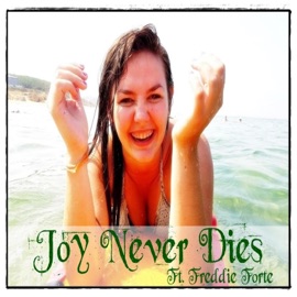 Joy Never Dies (feat. Freddie Forte) Rep