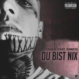 Du bist nix (feat. Sonicx) Phaze