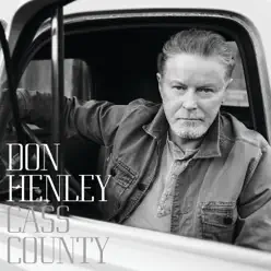 Cass County (Deluxe) - Don Henley
