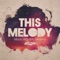 This Melody (feat. Lisa Shaw) - Miguel Migs lyrics