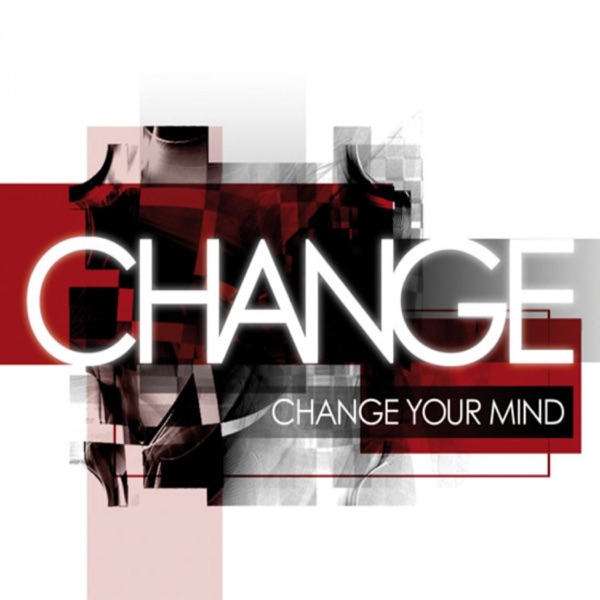 Change Your Mind - Change