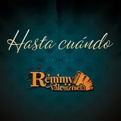 Hasta Cuándo - Single - Remmy Valenzuela