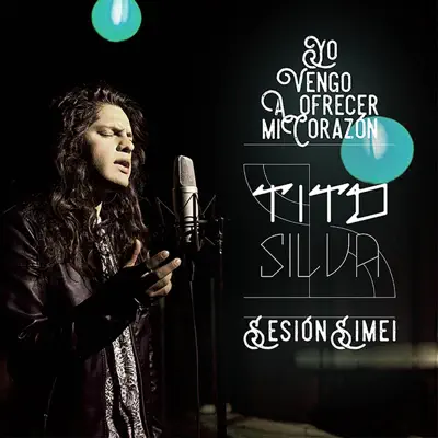 Yo Vengo a Ofrecer Mi Corazón (En Vivo) - Single - Tito Silva