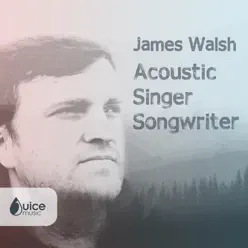 Acoustic Singer Songwriter - James Walsh Acoustic Singer Songwriter - James Walsh