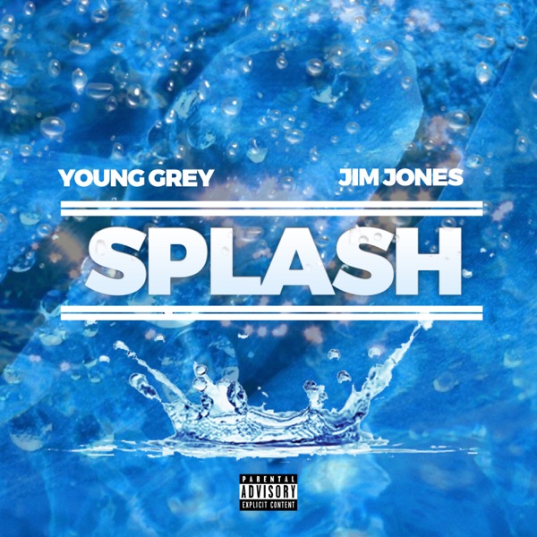 Splash - Single - Young Grey & Jim Jones