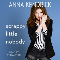 Scrappy Little Nobody (Unabridged) - Anna Kendrick Cover Art