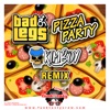 BAD LEGS - Pizza Party