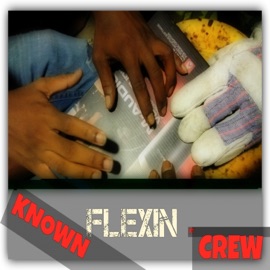 Flexin' (feat. Crew) Known