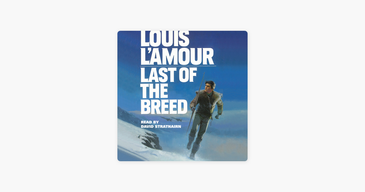 Last of the Breed (Louis L'Amour's Lost Treasures) by Louis L'Amour