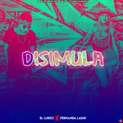 Disimula (feat. Fernanda Laghi) - Single - El Lukeo Disimula (feat. Fernanda Laghi) - Single - El Lukeo