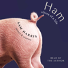 Ham: Slices of a Life (Unabridged) - Sam Harris