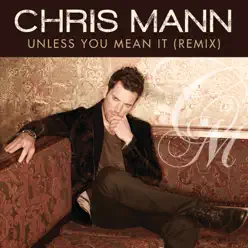 Unless You Mean It (Remix) - Single - Chris Mann