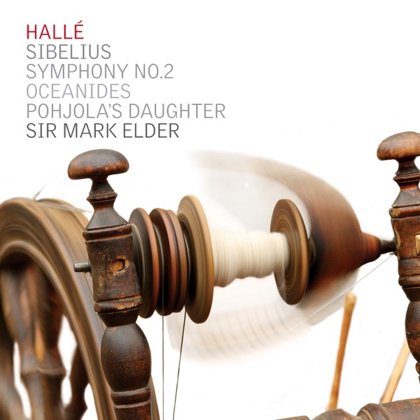 Sibelius: Symphony No. 2, The Oceanides, Pohjola's Daughter