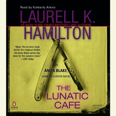 The Lunatic Cafe: An Anita Blake, Vampire Hunter Novel (Abridged)