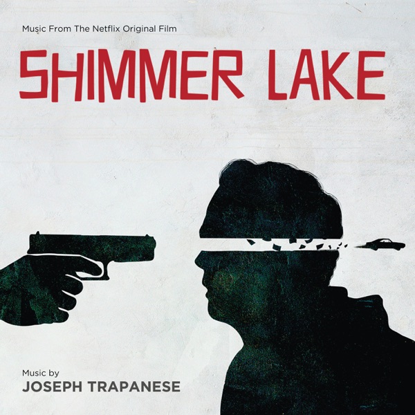 Shimmer Lake (Music From the Netflix Original Film)