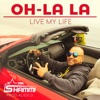 Oh La La (Live My Life)